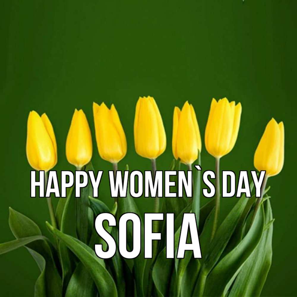 Greetings card с именем, Sofia happy women`s day желтого цвета 3 Greetings with text for free download 